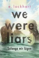 We Were Liars. Solange wir l&amp;#252;gen. L&amp;#252;gner-Reihe 1